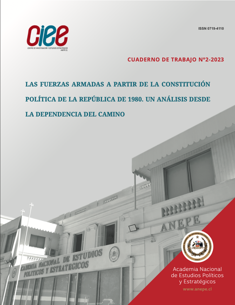 LAS FUERZAS ARMADAS A PARTIR DE LA CONSTITUCIÓN POLÍTICA DE LA REPÚBLICA DE 1980. UN ANÁLISIS DESDE LA DEPENDENCIA DEL CAMINO.  CIEE. ANEPE. Chile (Cuaderno de trabajo N° 2-2023)