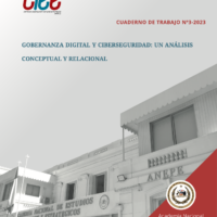 GOBERNANZA DIGITAL Y CIBERSEGURIDAD: UN  ANÁLISIS CONCEPTUAL Y RELACIONAL. Cuaderno de trabajo ANEPE N°3/2023