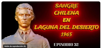 Sangre chilena en Laguna del Desierto 1865 e incidente de la Quidora en el Beagle 1967. GDD Roberto Arancibia Clavel